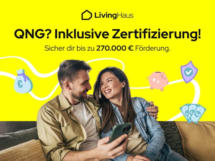 Livinghaus x QNG - 400.000€ ab 2,6% Zins als Schlüssel zu deinem Eigenheim!